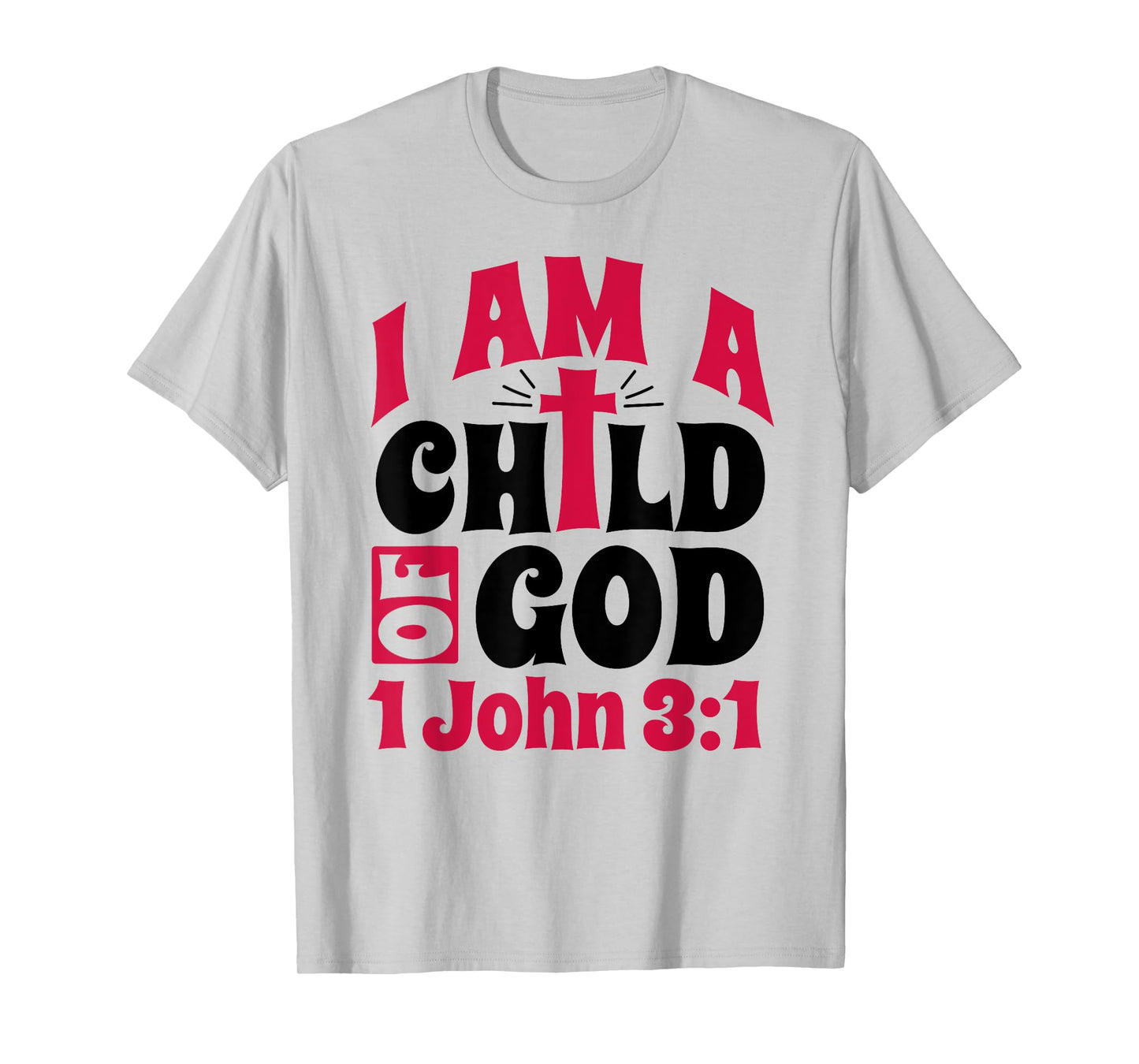 Christian Bible Verse I Am A Child Of God 1 John 3:1 Cross T-Shirt