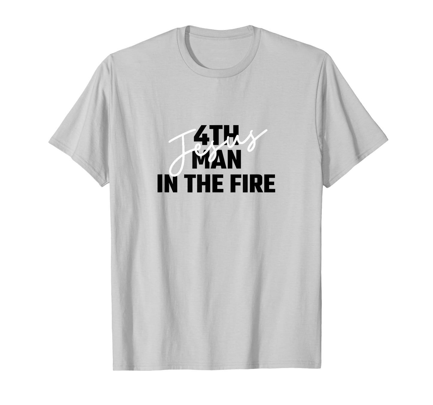 4th Man In The Fire Jesus Christian Faith Men Women T-Shirt