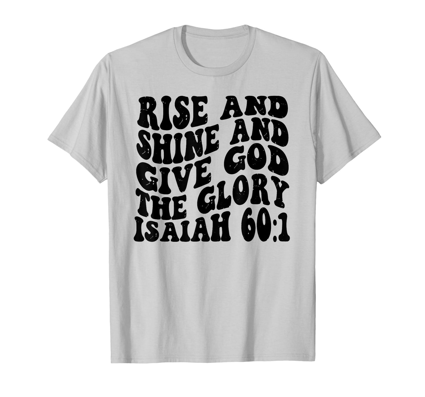 Isaiah 60 1 Rise and Shine And Give God the Glory Retro Vint T-Shirt
