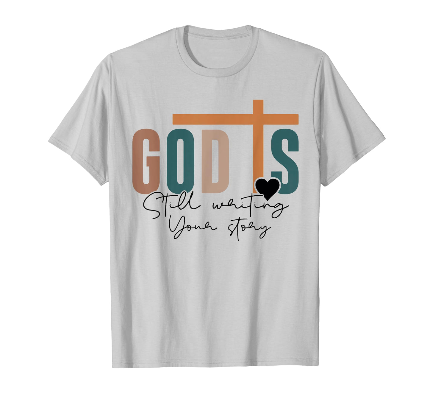 God Is Still Writing Your Story T-Shirt