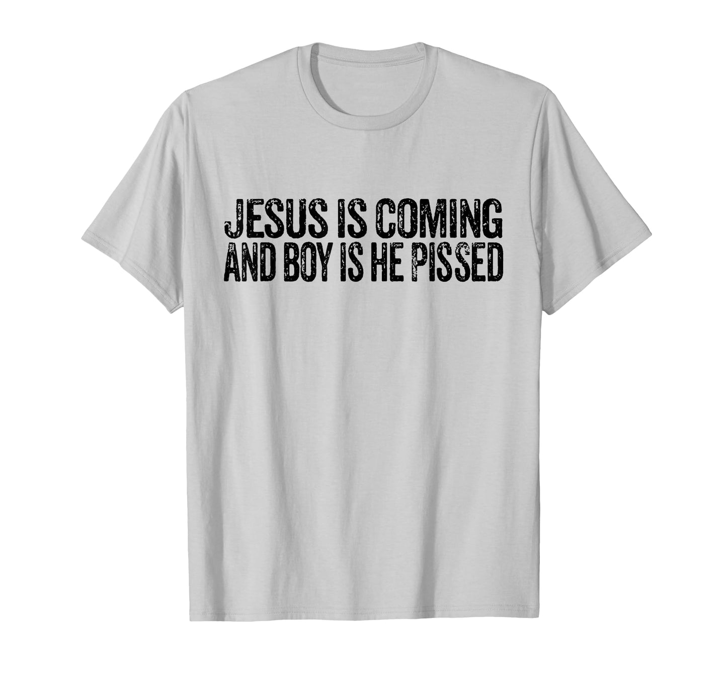 Jesus is Coming and Boy is He Pissed Funny Christian Vintage T-Shirt