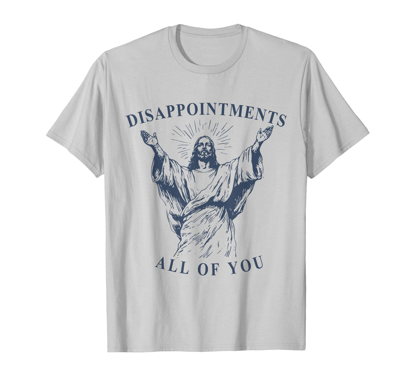 Disappointments All Of You Funny Jesus Lover Christian Faith T-Shirt