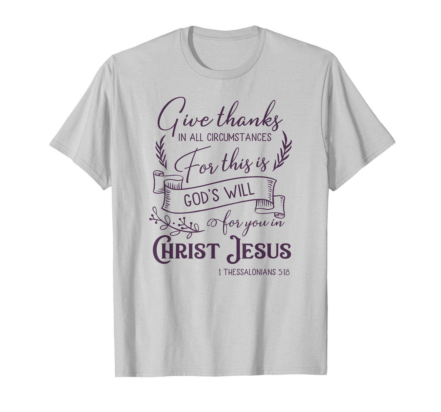 Give thanks in all circumstances T-Shirt