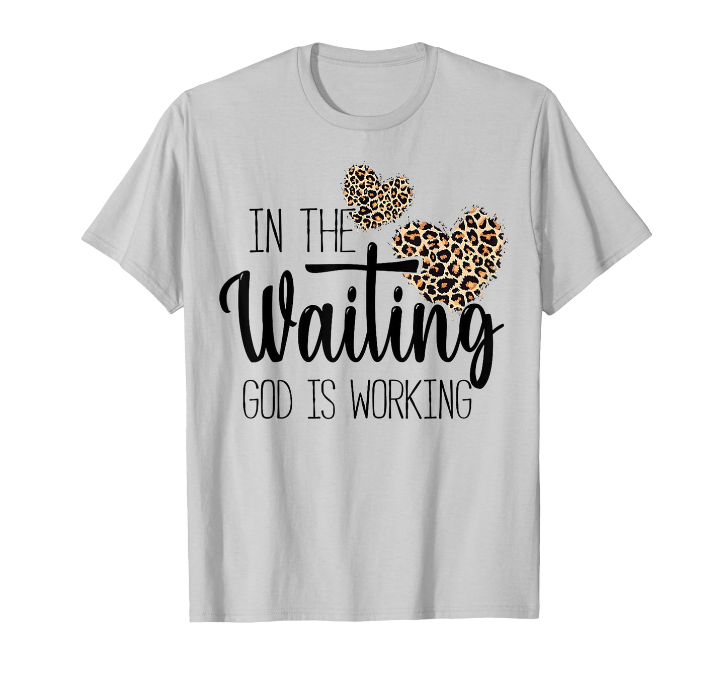 Christian In the Waiting God is Working Religious faith T-Shirt