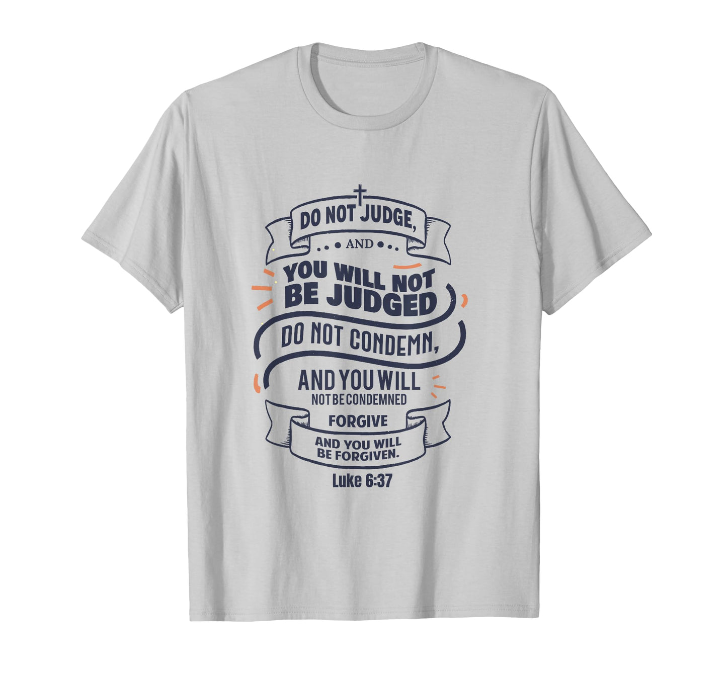 Luke 6:37 Do Not Judge Spiritual Religious Christian T-Shirt