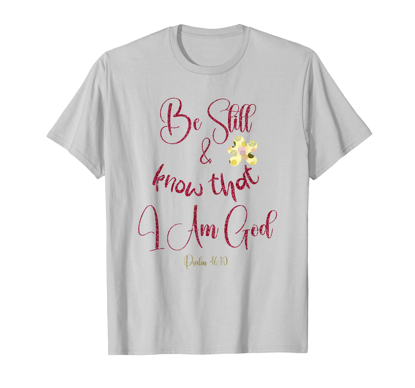 Be Still and Know Psalm KJV Bible Verse T-Shirt
