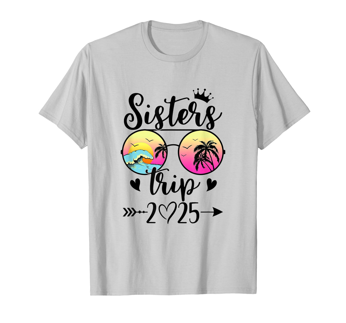 Sisters Trip 2025 Cute Girls Weekend Meeting Trip Women T-Shirt