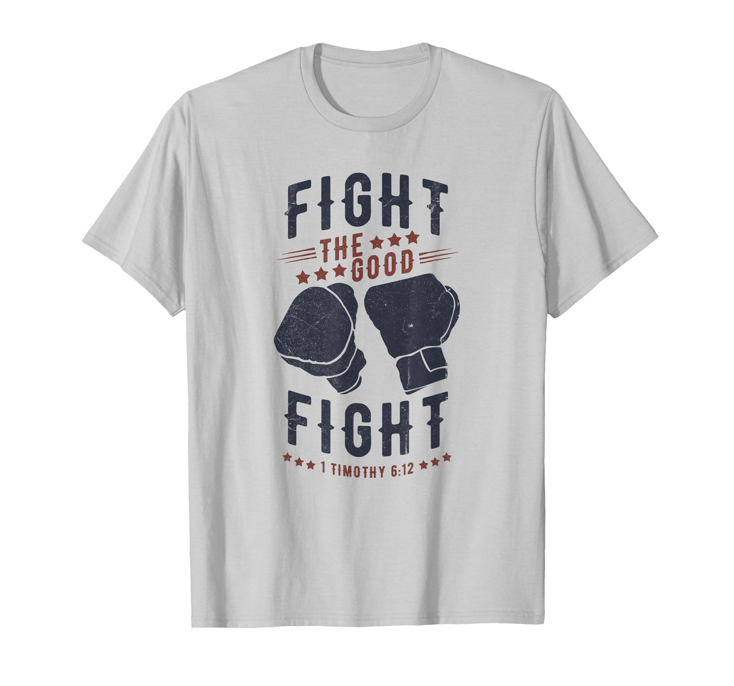 Fight The Good Fight of Faith, Mens Christian T-Shirt