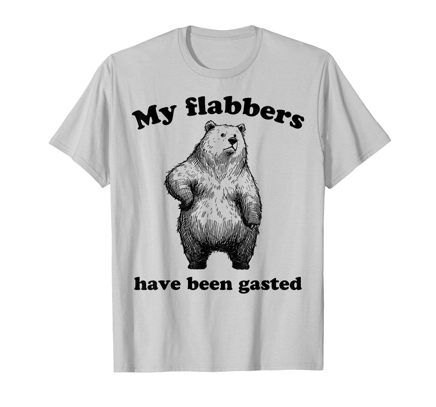 My Flabbers Have Been Gasted Bear Funny Meme T-Shirt