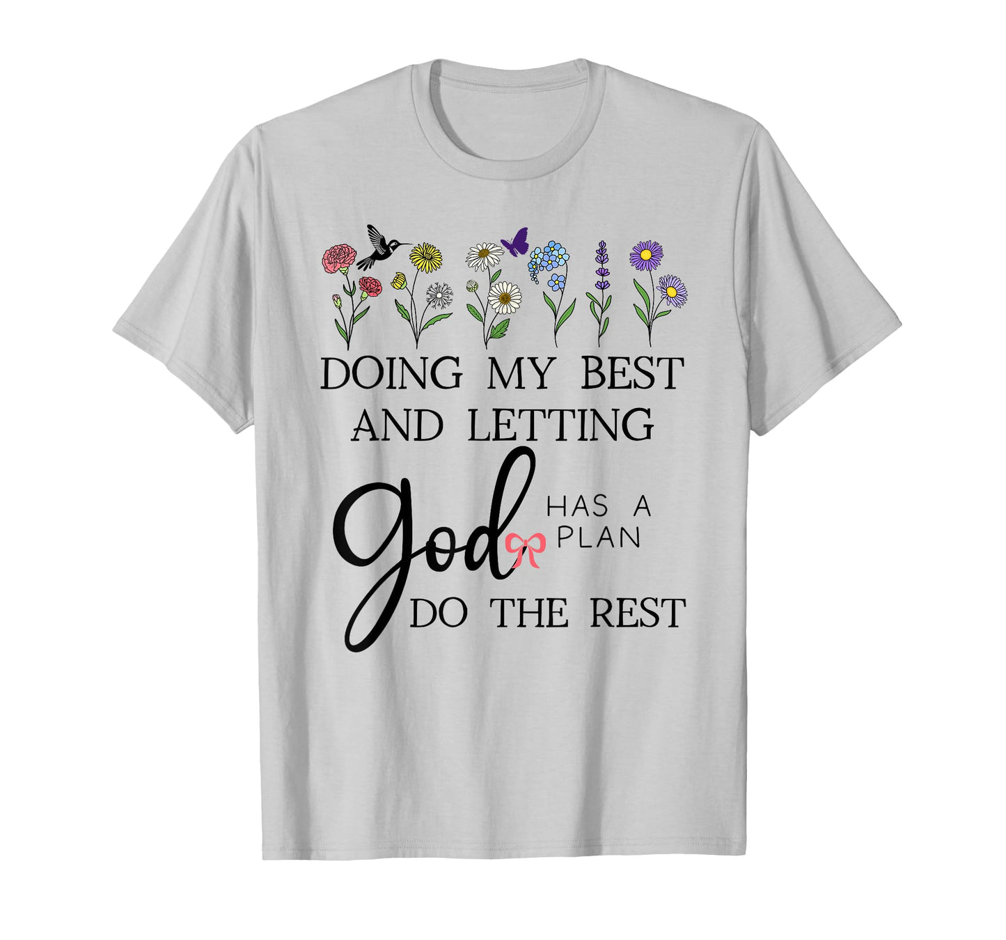 Doing My Best & Letting God Do The Rest Quote God Has a Plan T-Shirt