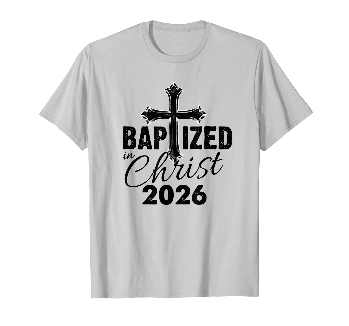 Baptized in Christ 2026 - Christian Cross Salvation Baptism T-Shirt