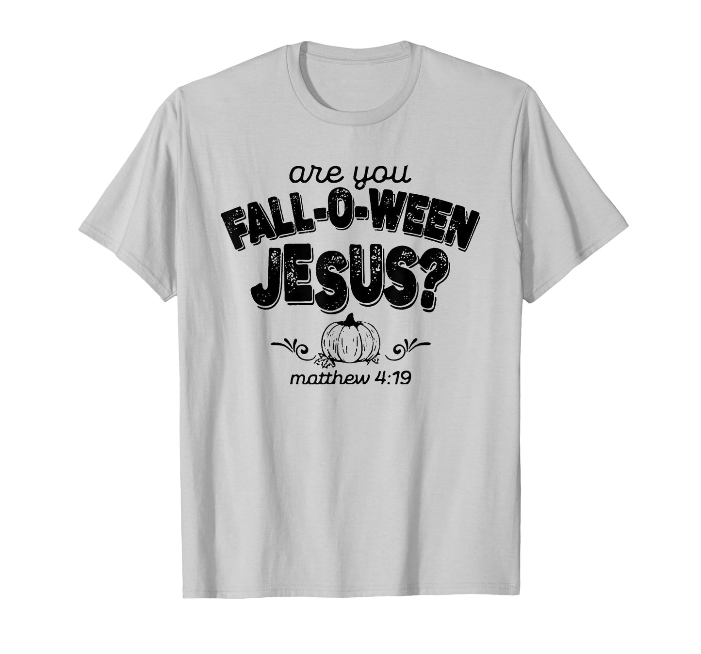 are You Fall O Ween Jesus Shirt Halloween Matthew Christian T-Shirt
