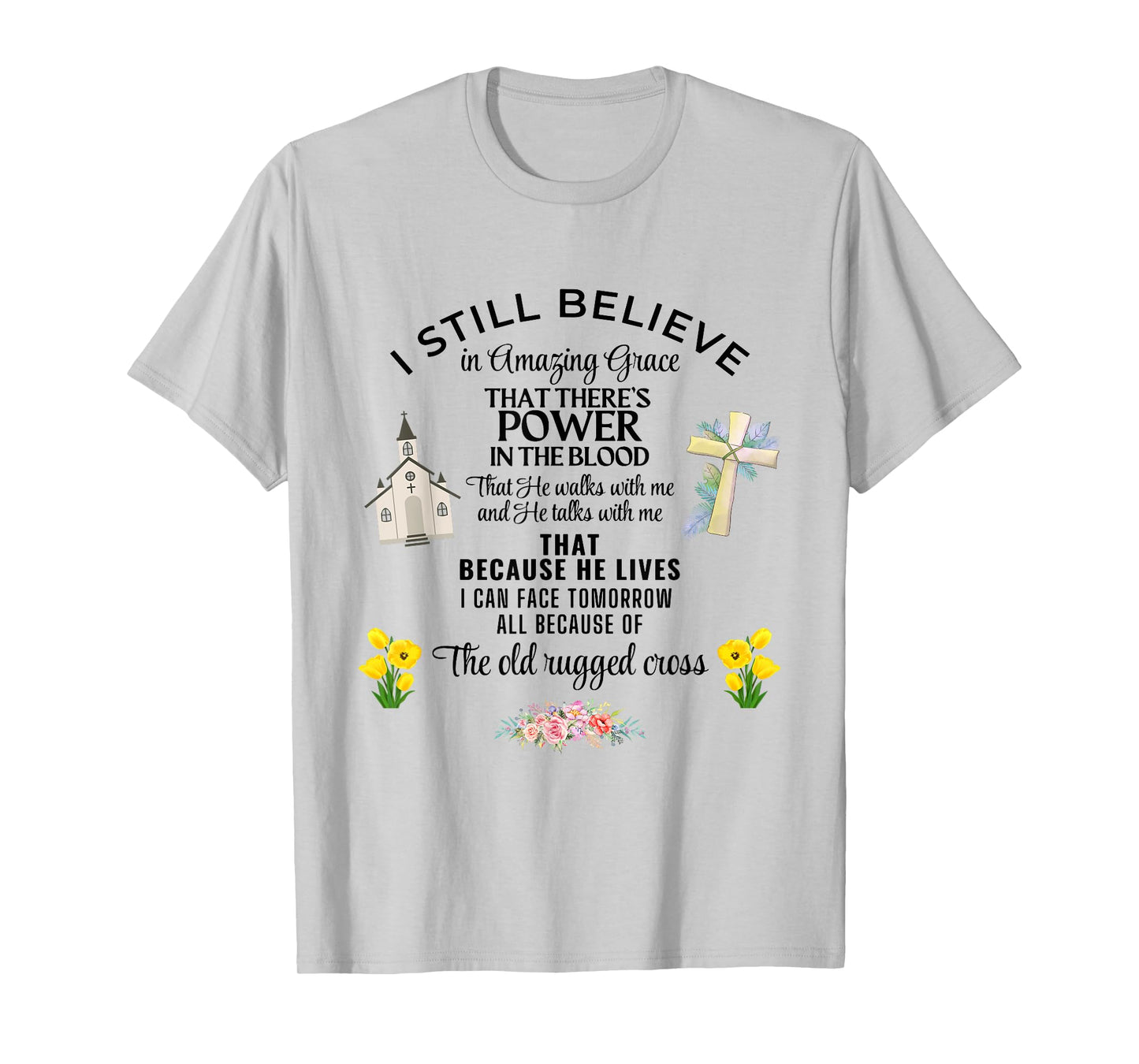 I Still Believe In Amazing Grace Jesus Christian Faith Pray T-Shirt