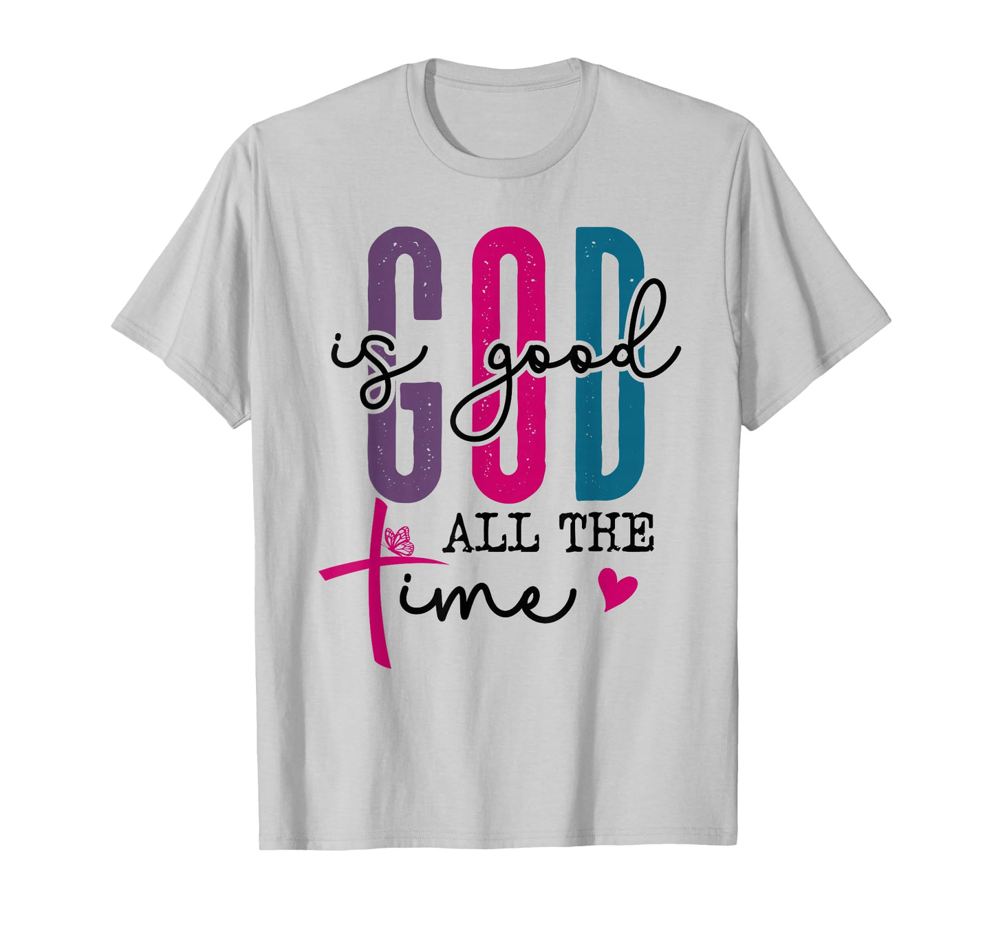 God is Good All The Time Sign Christian Sayings Bible Verse T-Shirt