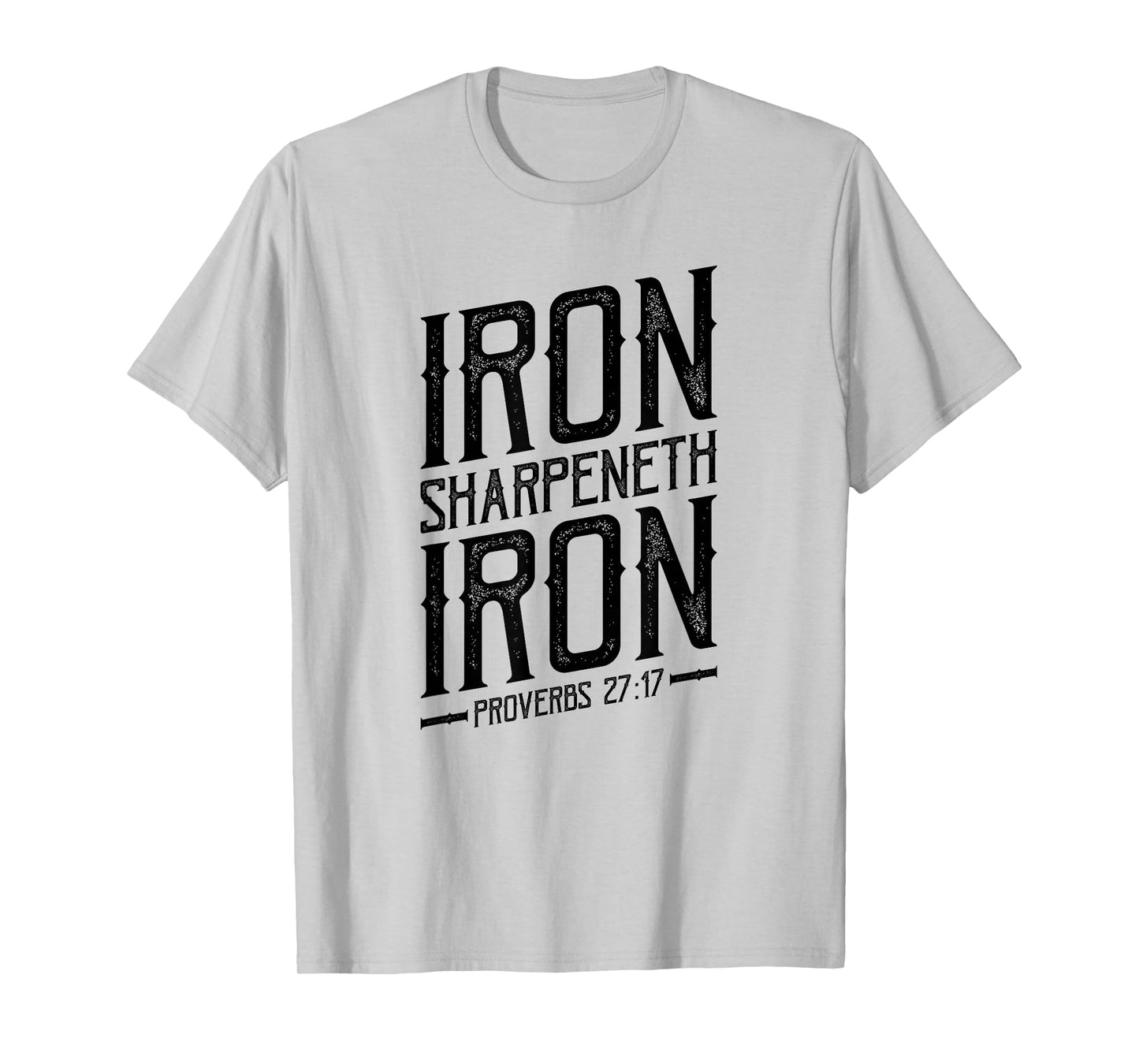 Iron Sharpeneth Iron, Proverbs 27:17, King James Bible, KJV T-Shirt