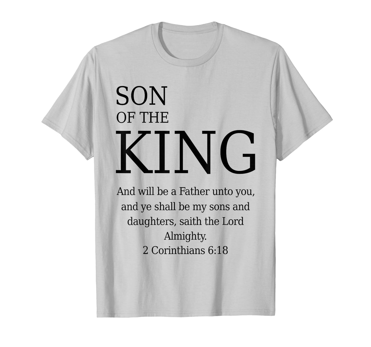 Son of The King 2 Corinthians 6:18 KJV Bible Father God T-Shirt