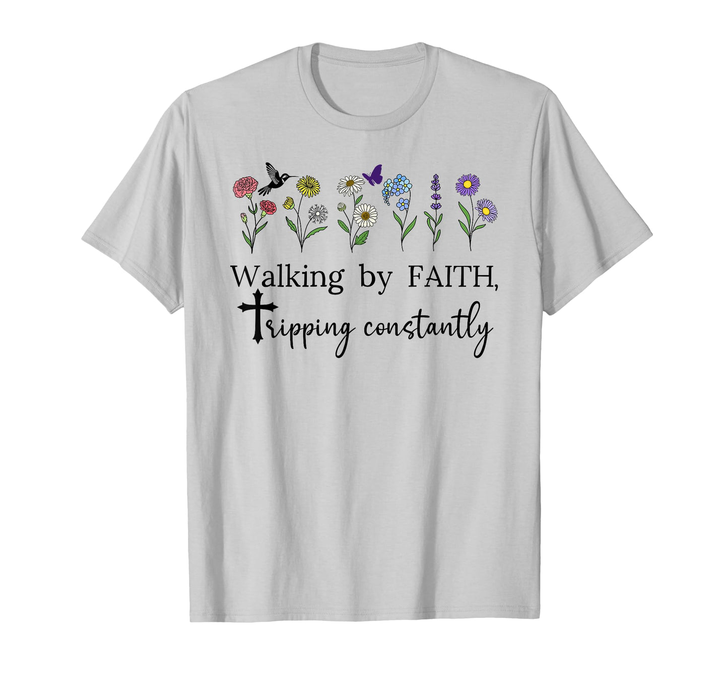 Walking by Faith Tripping Constantly Jesus Cross Christian T-Shirt