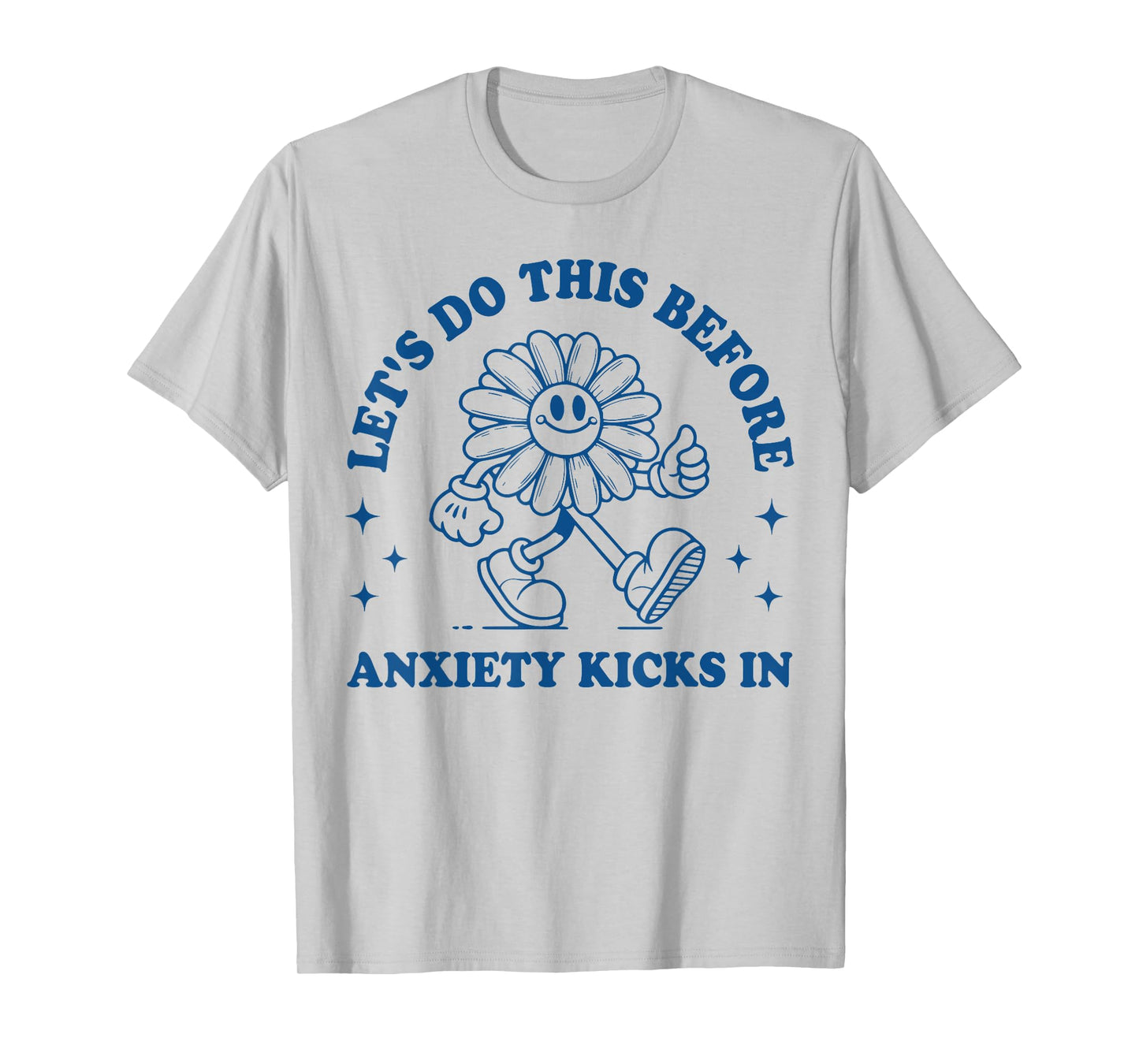 Funny Anxiety Graphic Let's Do This Before Anxiety Kicks In T-Shirt