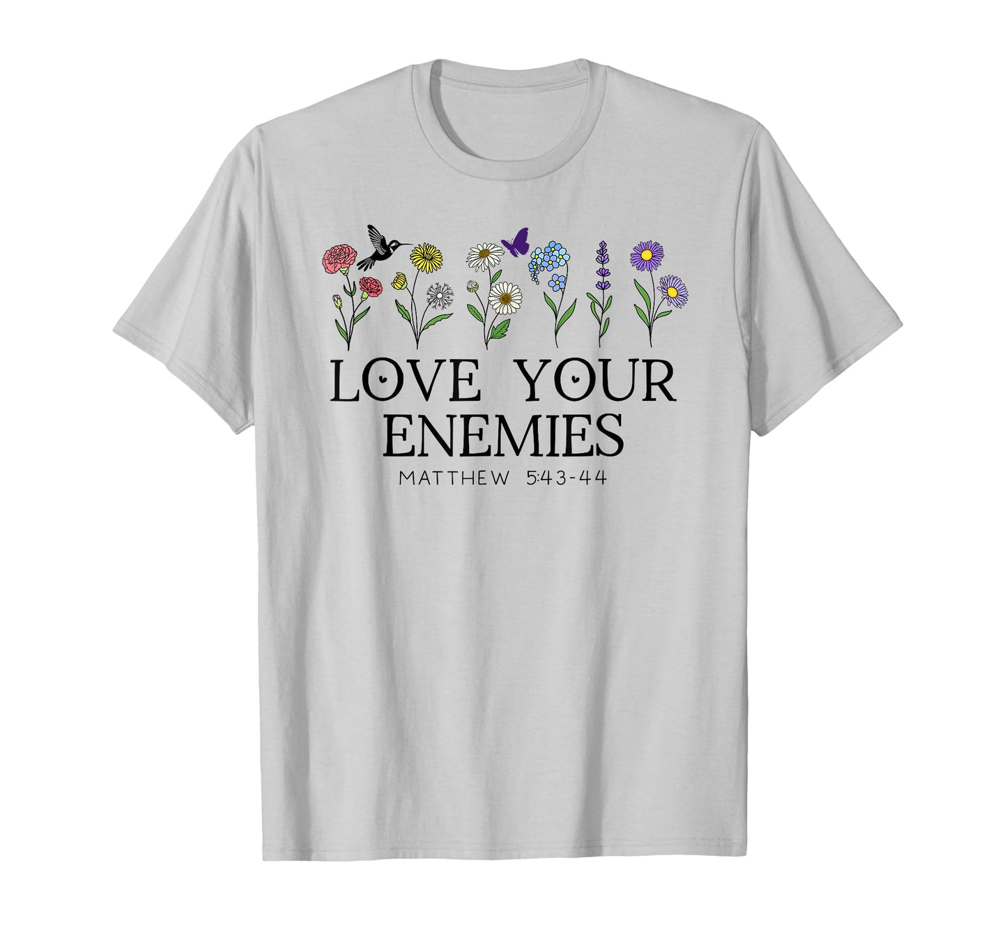 Love Your Enemies Christian Bible Verse Matthew 5:43 5 44 T-Shirt
