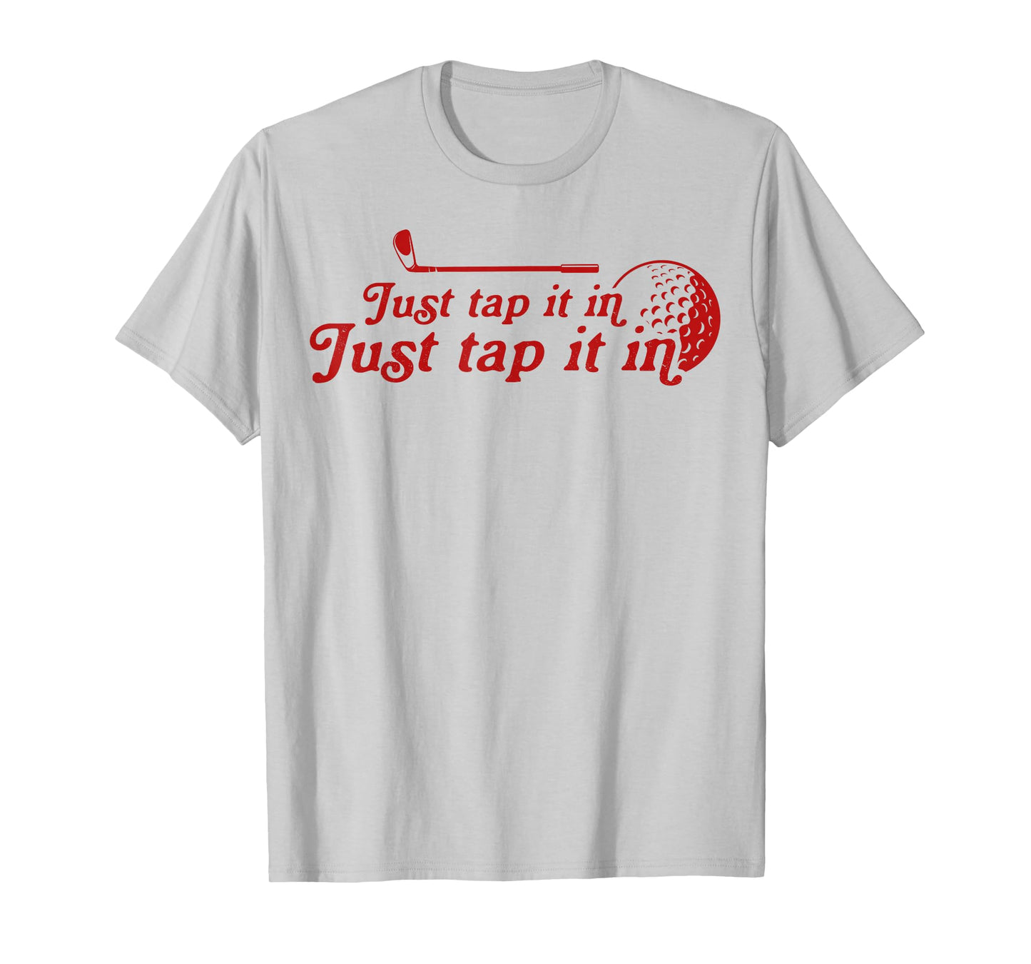 Golf Just tap it in funny Golf Player golfing sport quote T-Shirt
