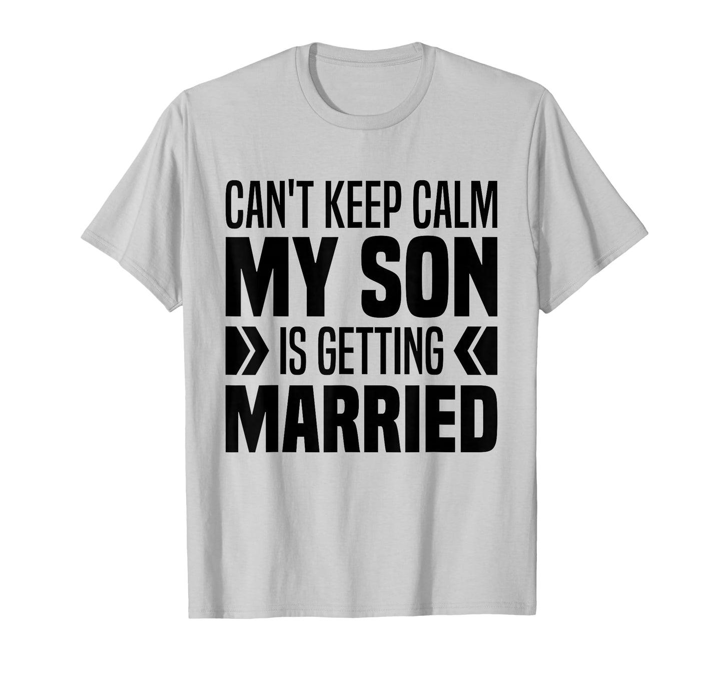 I Can't Keep Calm My Son Is Getting Married Groom Parents T-Shirt