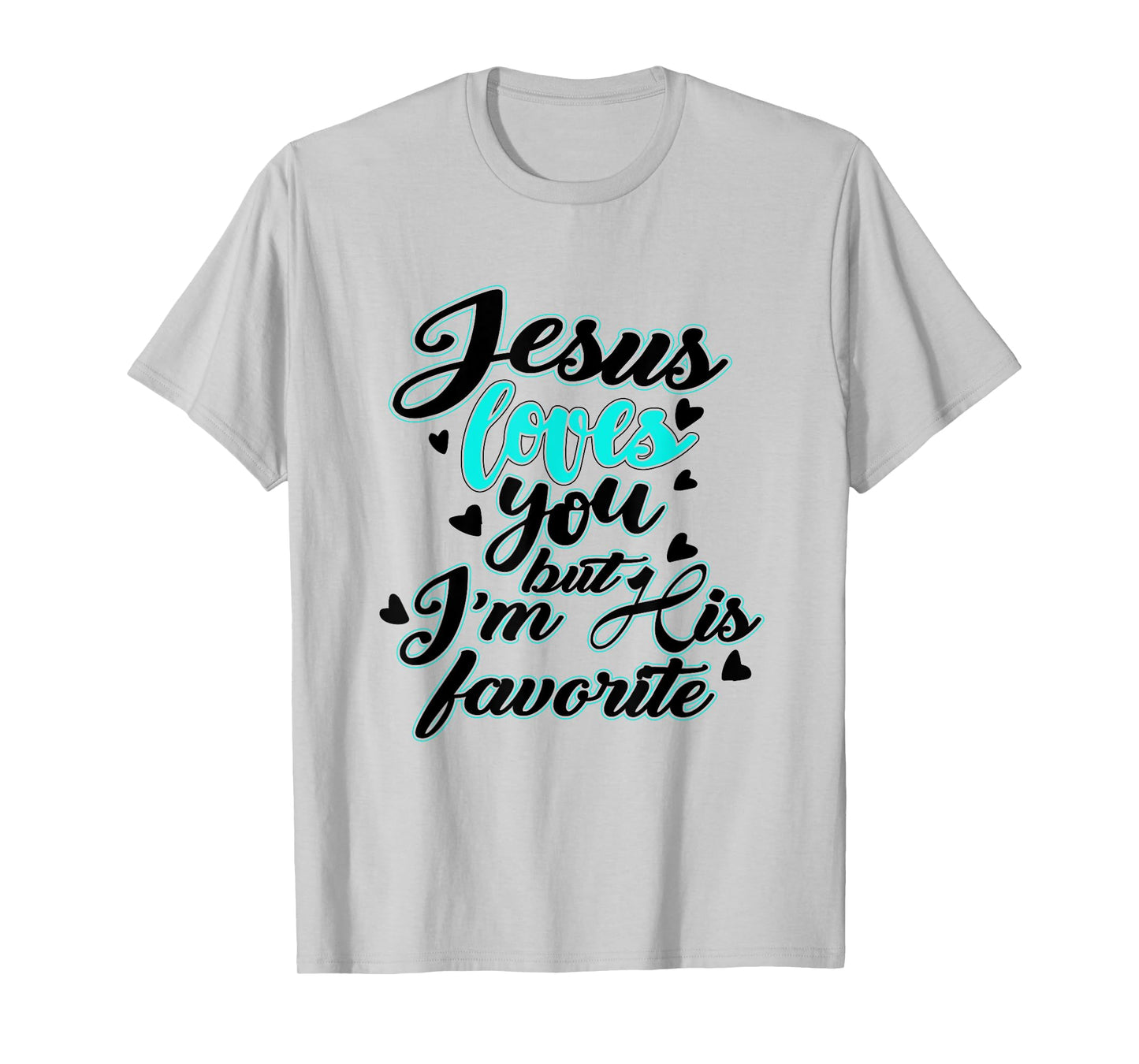 Jesus loves you, but I'm his favourite funny T-Shirt