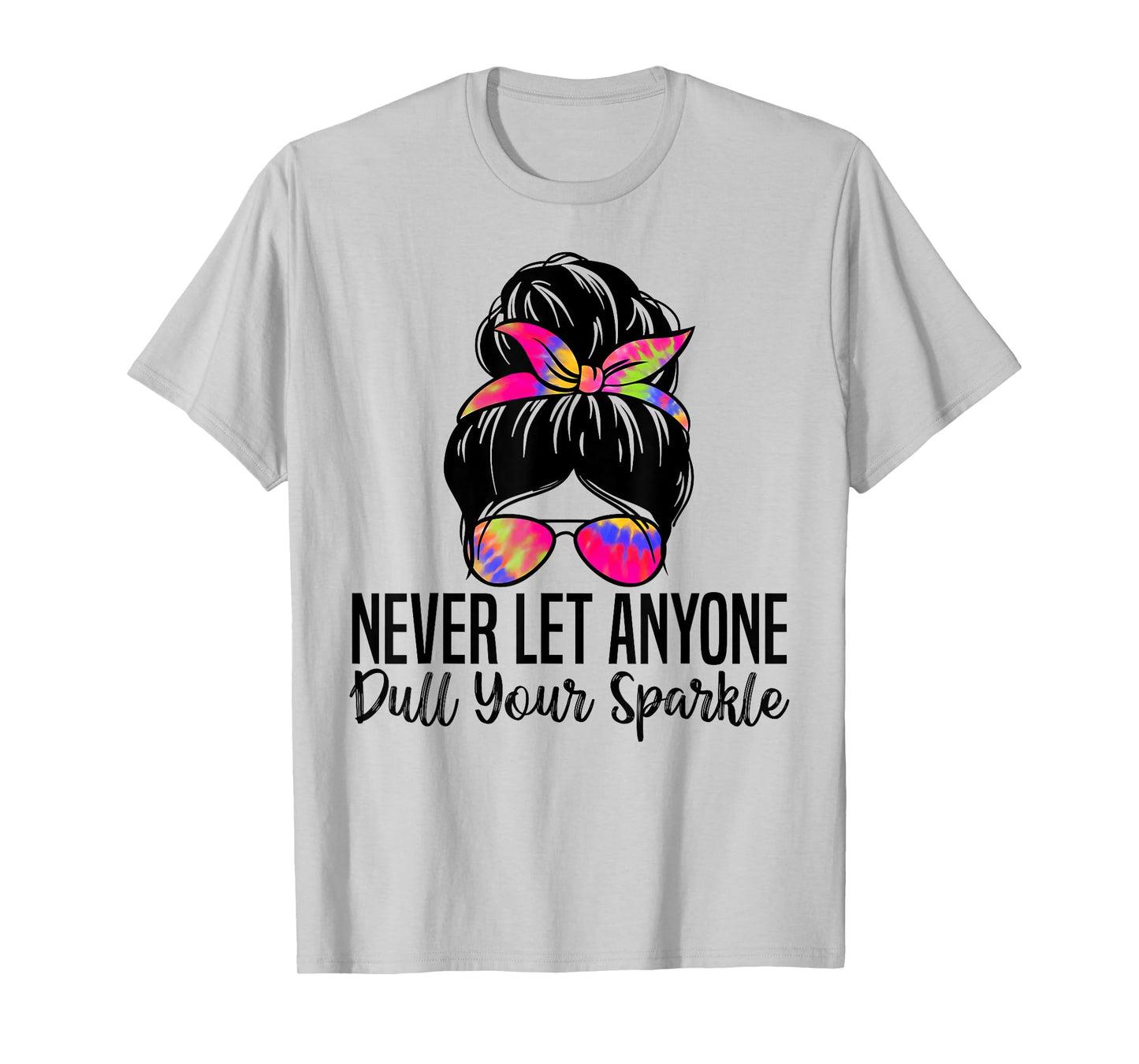 Never Let Anyone Dull Your Sparkle Inspirational Quotes T-Shirt