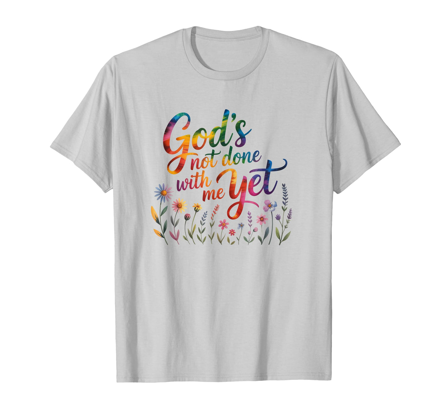 God's Not Done with Me Yet Hopeful Journey Apparel T-Shirt