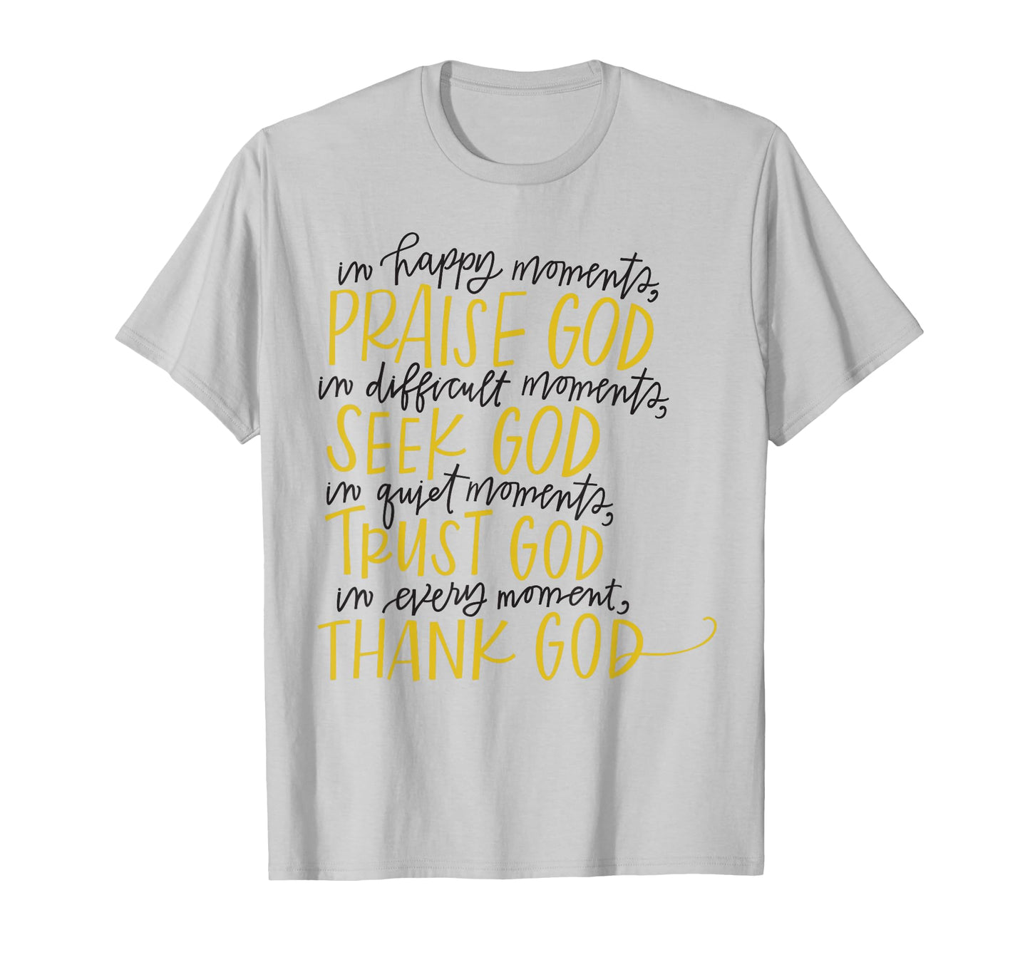 In Happy Moments Praise God Christian Faith, For God Lovers T-Shirt