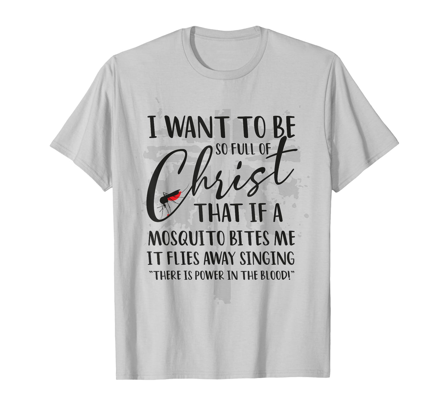 I Want to Be So Full of Christ Holy Bible for Christian T-Shirt