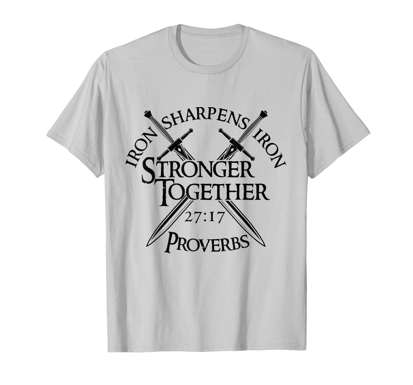 Iron Sharpens Iron Stronger Together Proverbs 27:17 T-Shirt