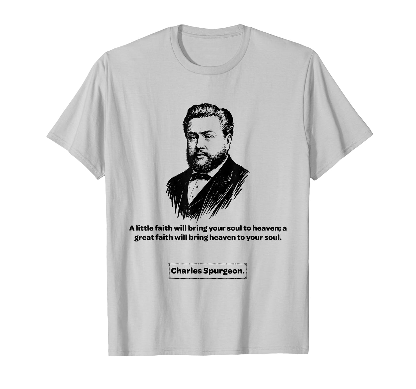Charles Spurgeon A Little Faith Men Women Kids Gift T-Shirt