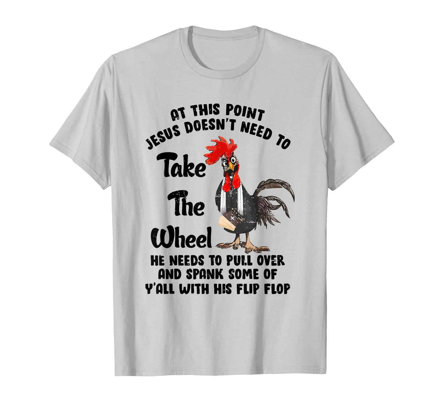 At This Point Jesus Doesn't Need To Take The Wheel T-Shirt