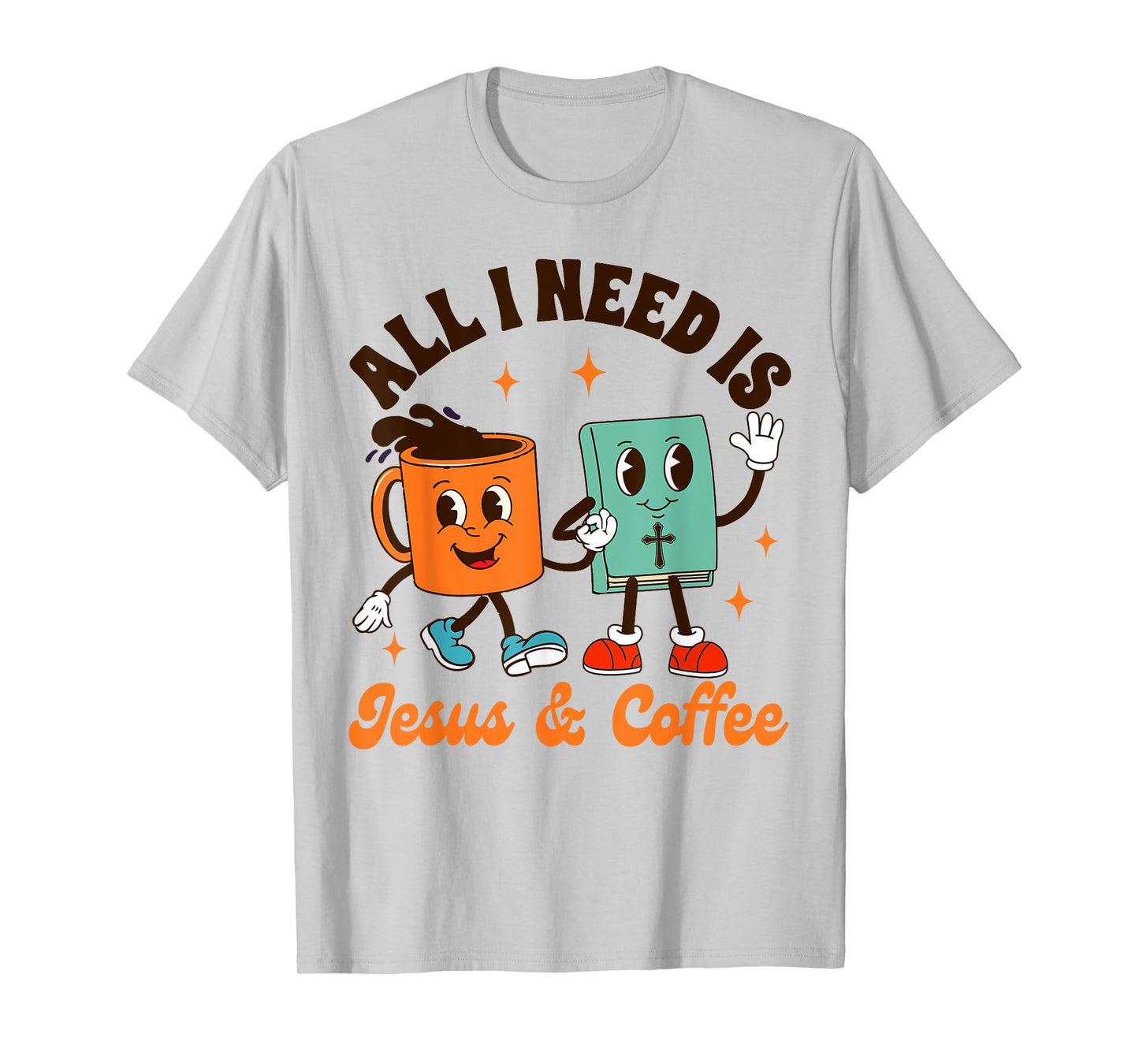 Jesus & Coffee Lover Christian All I Needs Is Jesus & Coffee T-Shirt