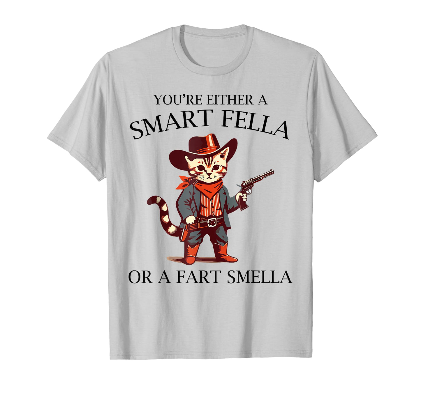 You're Either A Smart Fella Or A Fart Smella T-Shirt