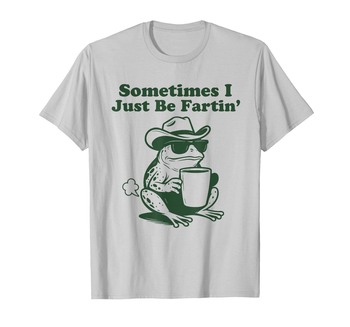 Sometimes I Just Be Fartin Funny Frog T-Shirt
