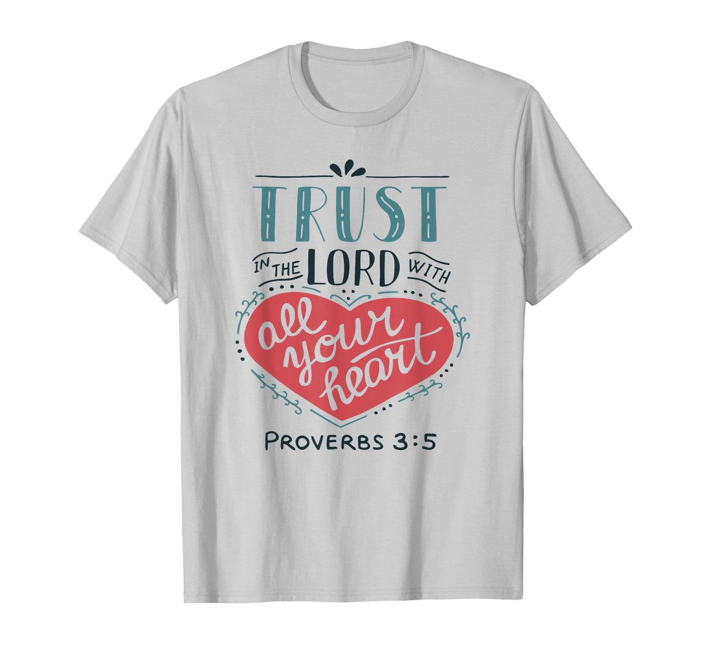 Proverbs 3:5 Trust in the Lord with all Your Heart T Shirt T-Shirt