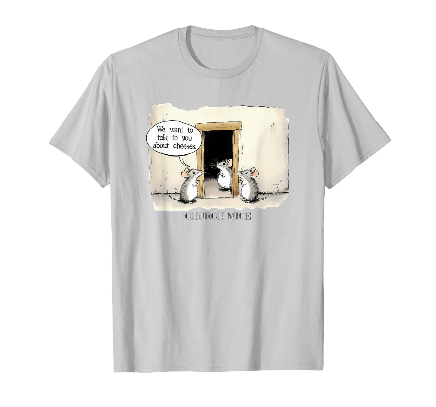 Funny Church Mice Joke Talk about Cheeses T-Shirt