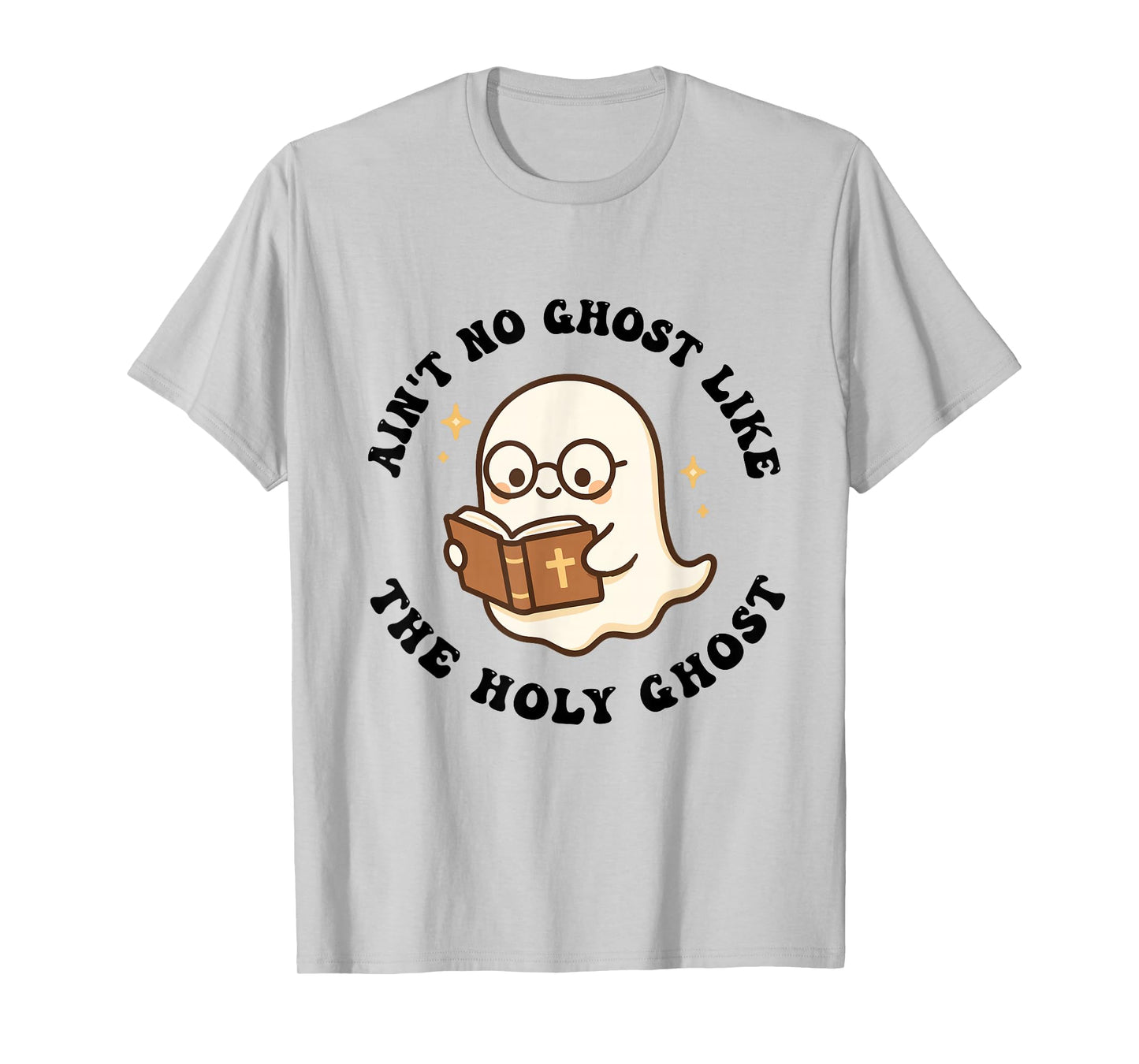Ain't No Ghost Like The Holy Ghost Jesus Christian Halloween T-Shirt