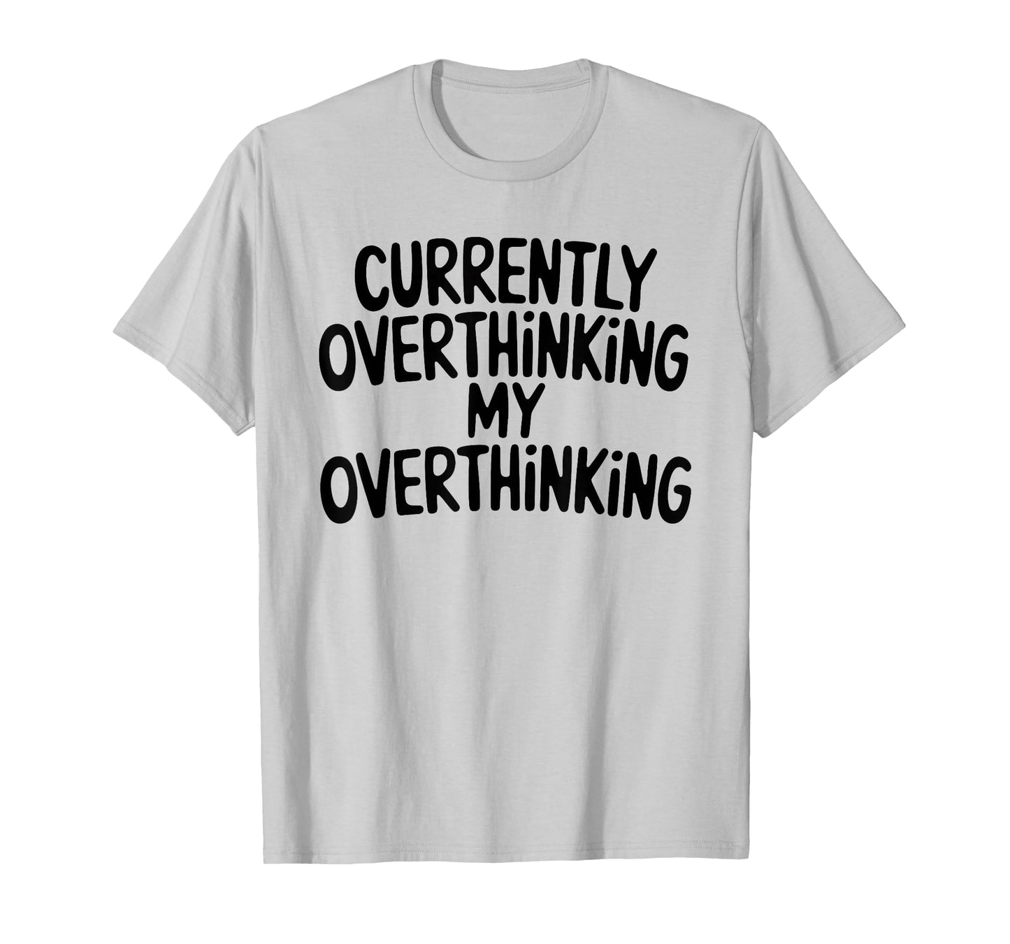 Funny Overthinker Quote Overthinking My Overthinking Anxiety T-Shirt