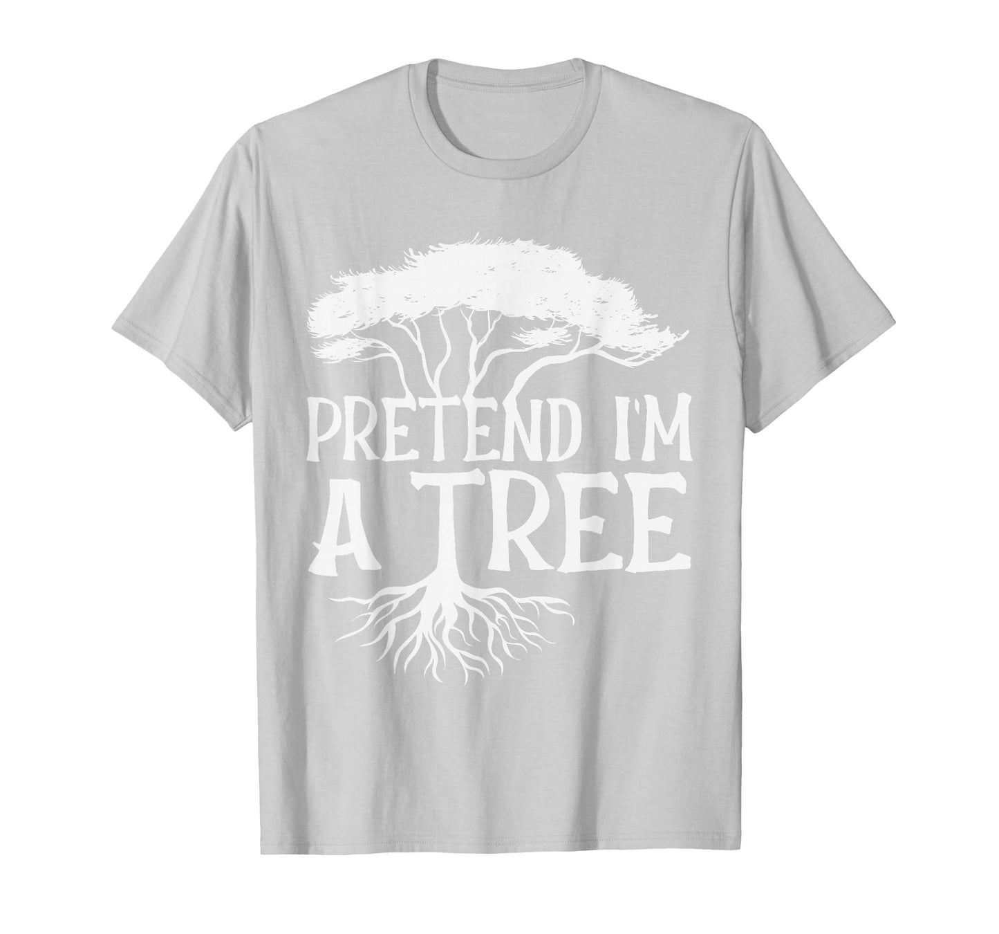 Pretend I'm A Tree Funny Halloween Quote T-Shirt