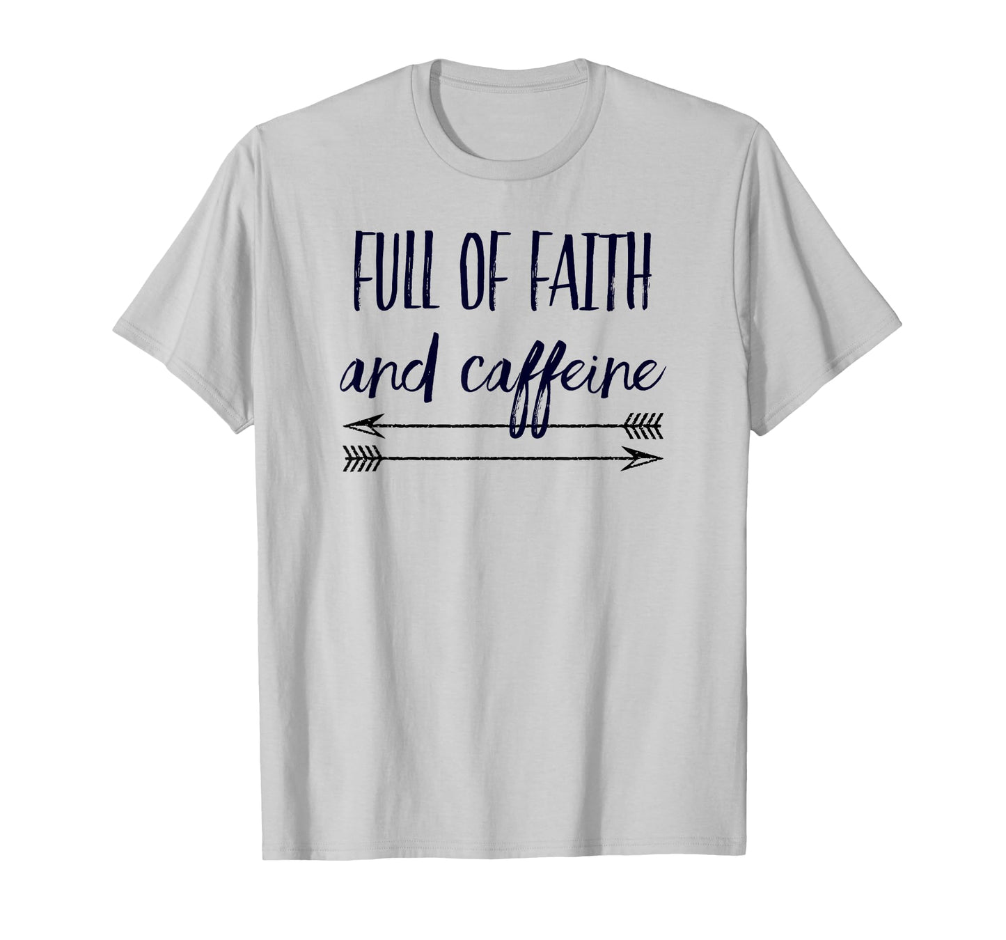 Full of Faith and Caffeine Arrows Christian Gift T-Shirt