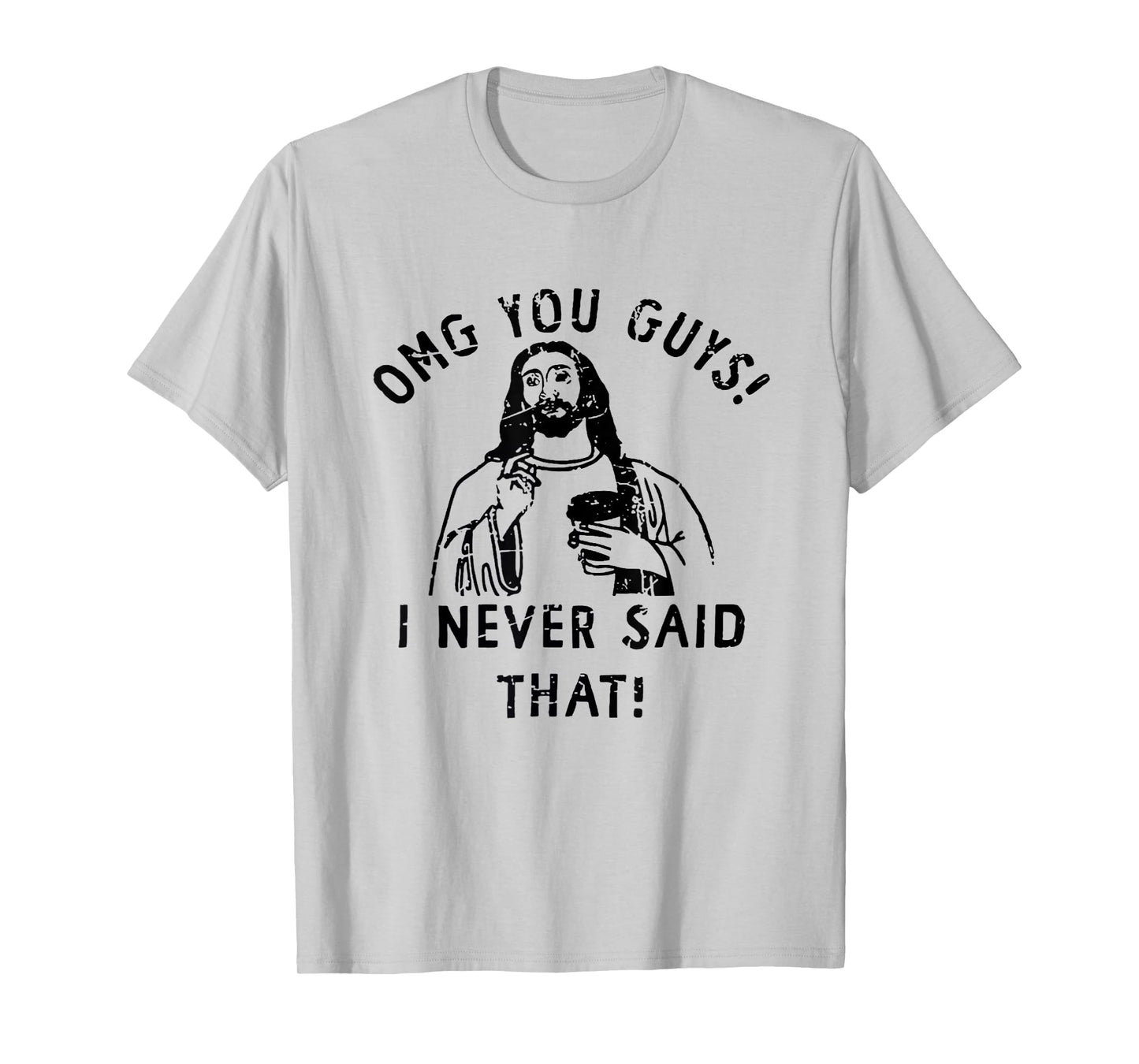 OMG You Guys I Never Said That Funny Christian Relegious T-Shirt