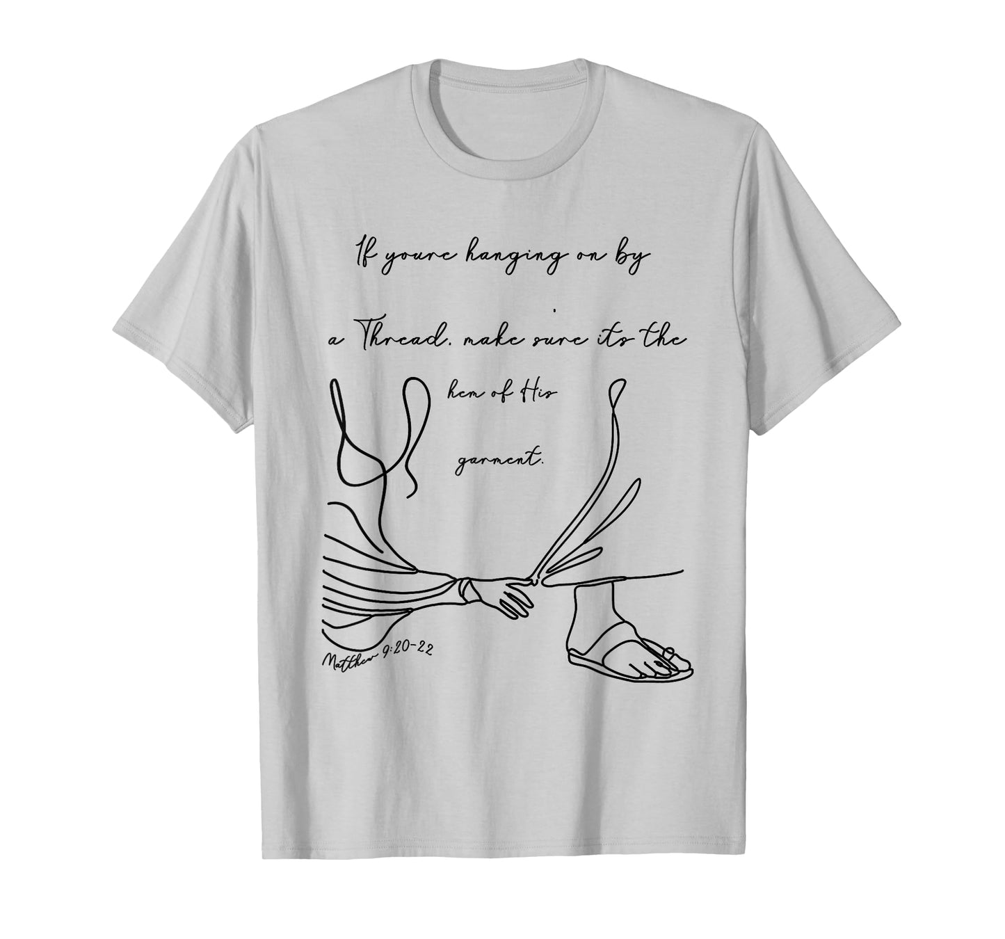 If You're Hanging On By A Thread Christian Bible Verse Jesus T-Shirt