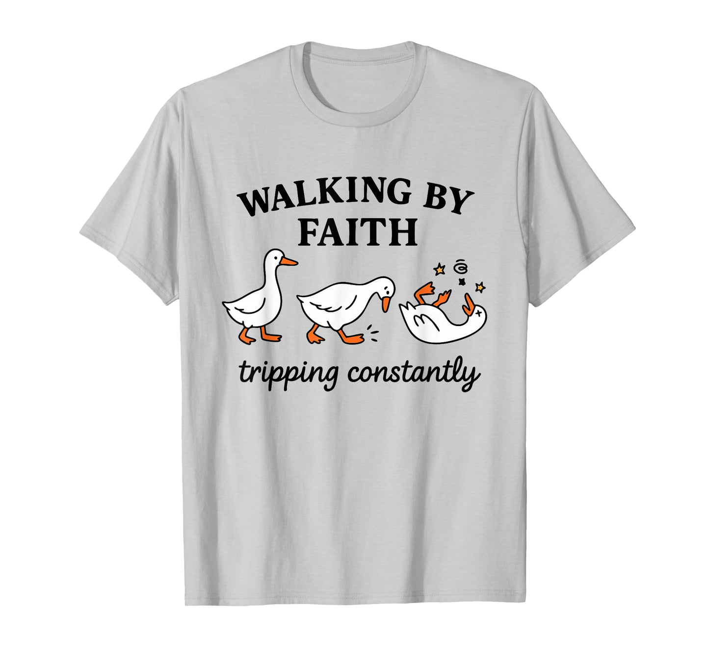 Walking by Faith Trippong Constantly Funny Geese Goose Faith T-Shirt