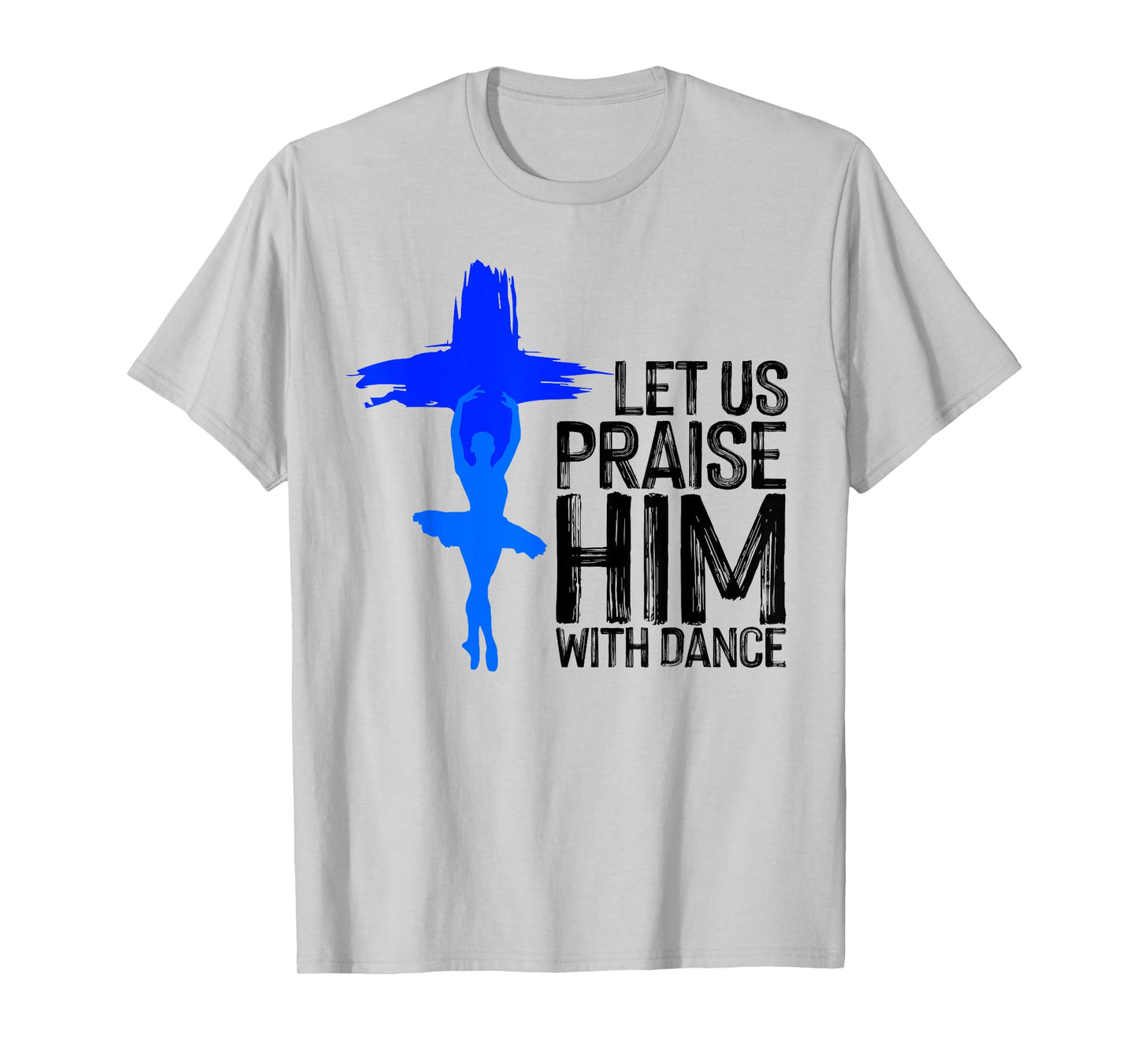 Cool Christian For Men Women Praise Worship Dance Ministry T-Shirt