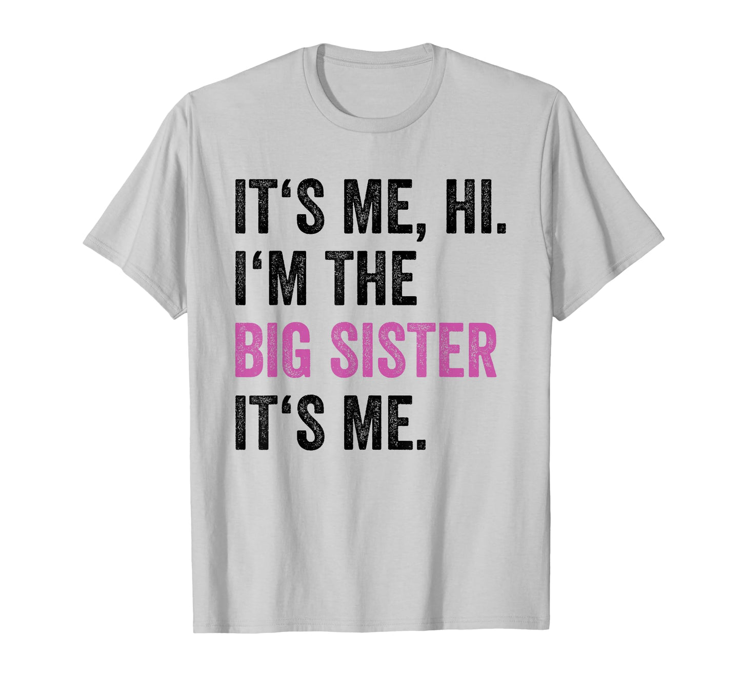 Its Me Hi I'm The Big Sister Its Me Funny Sis Sister Women T-Shirt