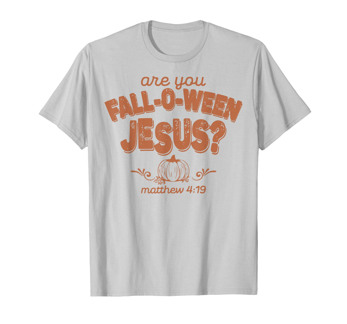 are You Fall-O-Ween Jesus Fall Halloween Christian Bible T-Shirt
