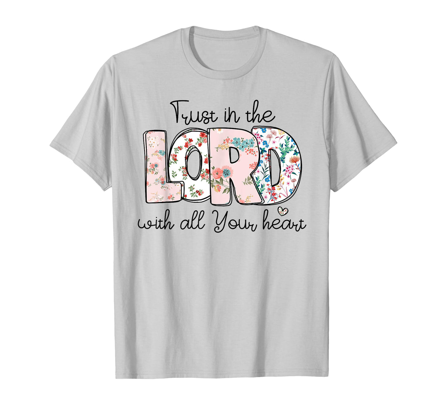 Trust In Lord Christian With All Your Heart Floral Cross T-Shirt