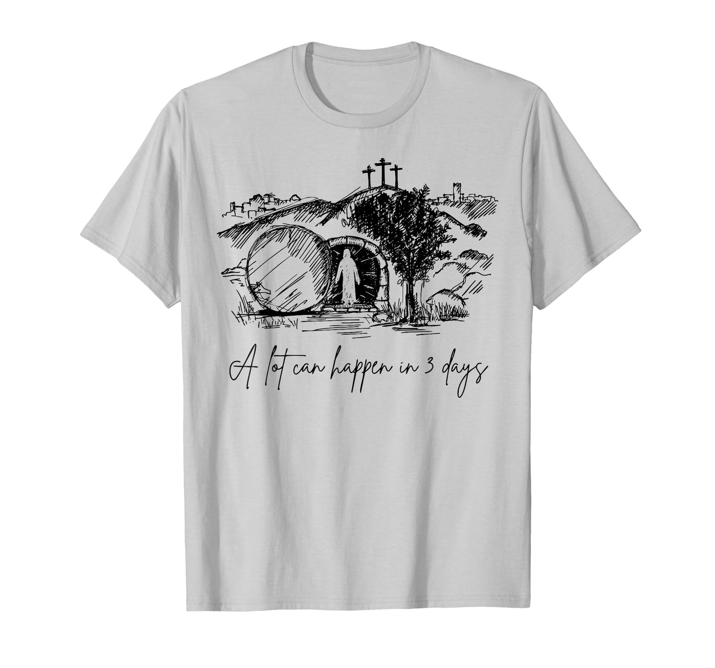 A Lot Can Happen In 3 Days Easter Day Jesus Cross Christian T-Shirt